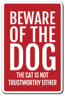 beware of dog the cat is not trustworthy.jpg